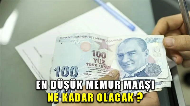 En düşük memur maaşı ne kadar olacak?