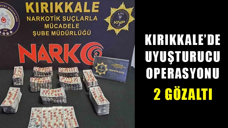 Kırıkkale’de uyuşturucu operasyonu: 2 gözaltı