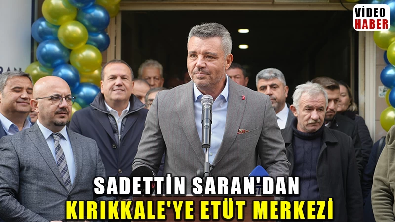 Sadettin Saran'dan Kırıkkale'ye etüt merkezi