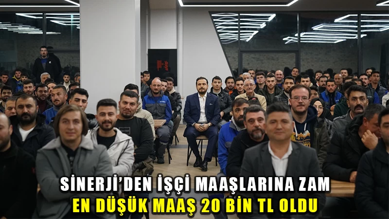 Sinerji’den işçi maaşlarına zam; En düşük maaş 20 bin TL oldu