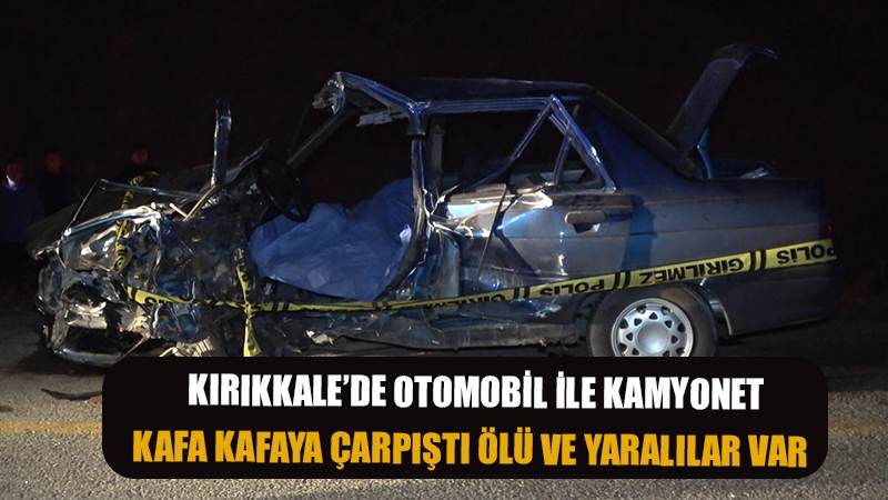 Otomobil ile kamyonet kafa kafaya çarpıştı: 1 ölü, 3 yaralı