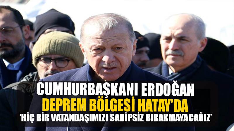 Cumhurbaşkanı Erdoğan Hatay'da!