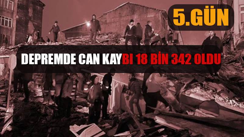 Depremde can kaybı sayısı 18 bin 342 oldu
