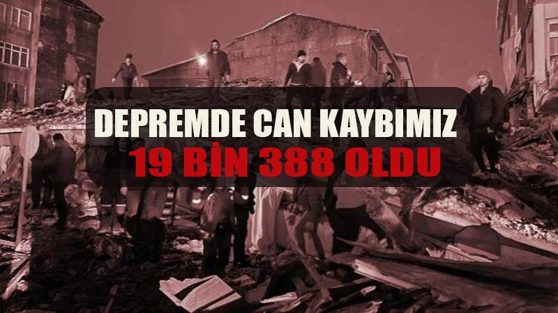 Depremde can kaybı sayısı 19 bin 388 oldu