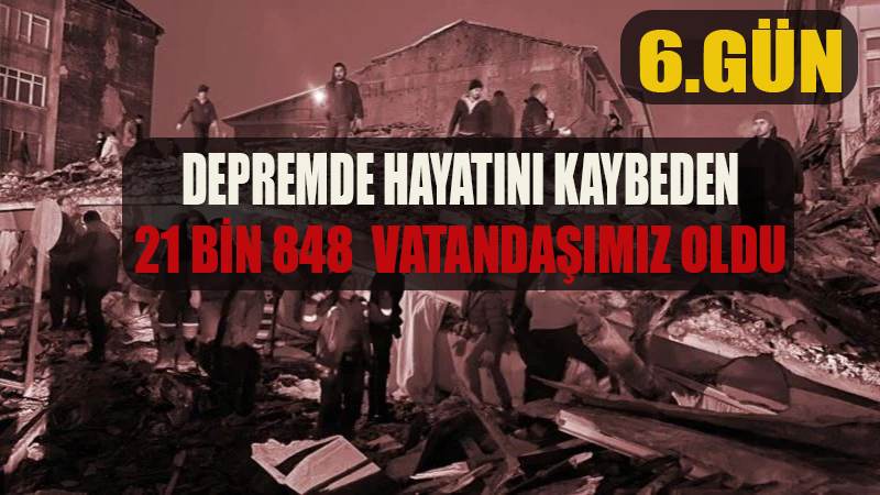 Depremde can kaybı sayısı 21 bin 848 oldu