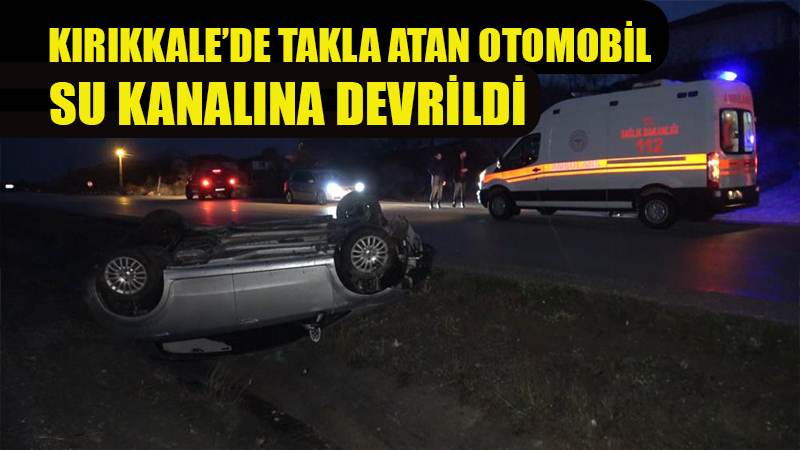 Takla atan otomobil su kanalına devrildi: 3 yaralı