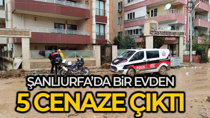Şanlıurfa'da bir evden 5 cenaze çıktı