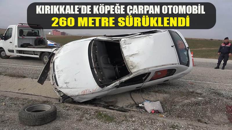 Köpeğe çarpan otomobil 260 metre sürüklendi: 5 yaralı