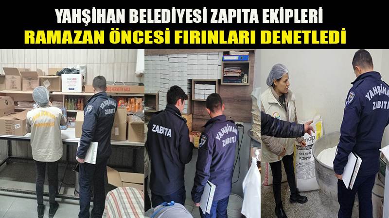 Yahşihan’da Ramazan öncesi fırın ve pastanelere denetim
