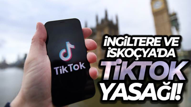 İngiltere parlamentosu ve İskoçya hükümetinden TikTok'a yasak