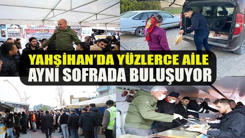 Yahşihan’da yüzlerce aile aynı sofrada buluşuyor.