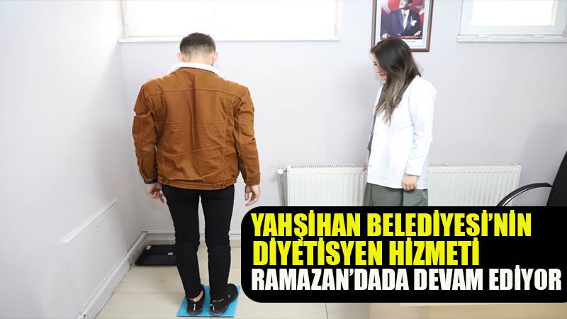 Yahşihan Belediyesi;nin diyetisyen hizmeti Ramazan;da da devam ediyor
