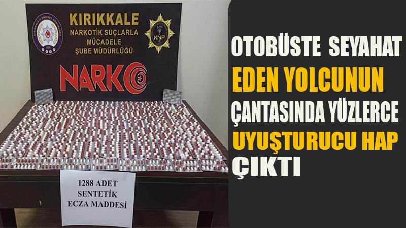 Otobüste seyahat eden yolcunun çantasında yüzlerce uyuşturucu hap çıktı