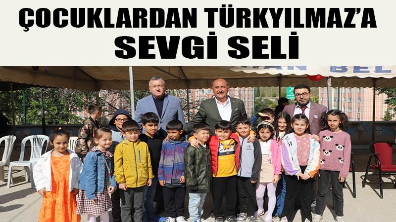 ÇOCUKLARDAN TÜRKYILMAZ’A SEVGİ SELİ
