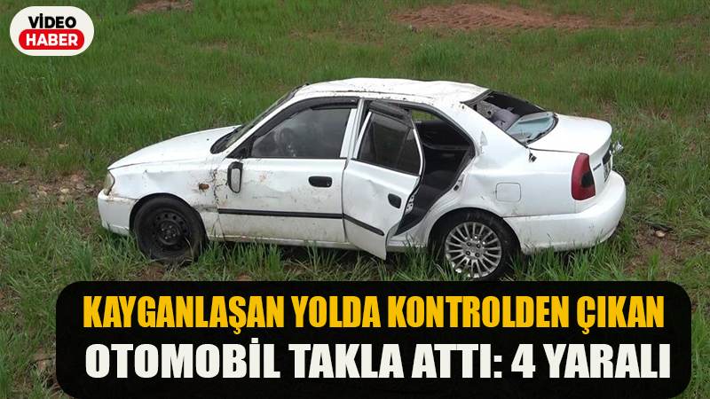 Kayganlaşan yolda kontrolden çıkan otomobil takla attı: 4 yaralı