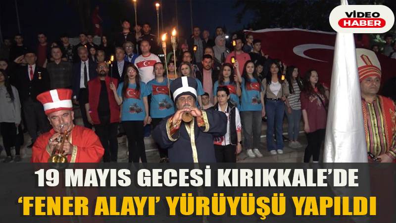 Kırıkkale'de "fener alayı" yürüyüşü