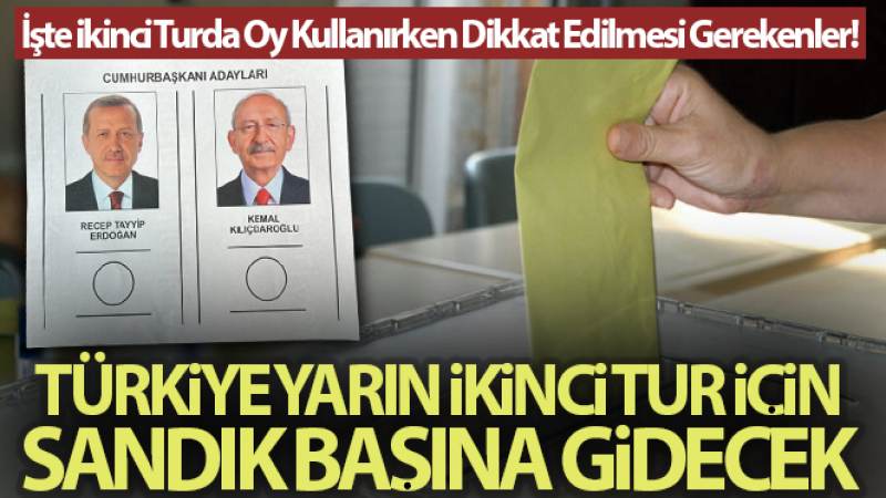 Vatandaşlar yarın Cumhurbaşkanı Seçimi'nin ikinci turu için sandık başına gidecek