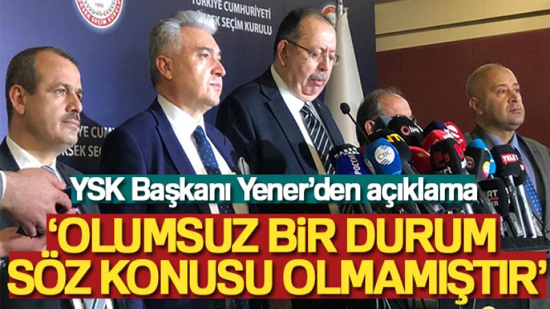 YSK Başkanı Yener: 'İkinci tur oy verme süreci sona ermiştir, herhangi olumsuz bir durum söz konusu olmamıştır'