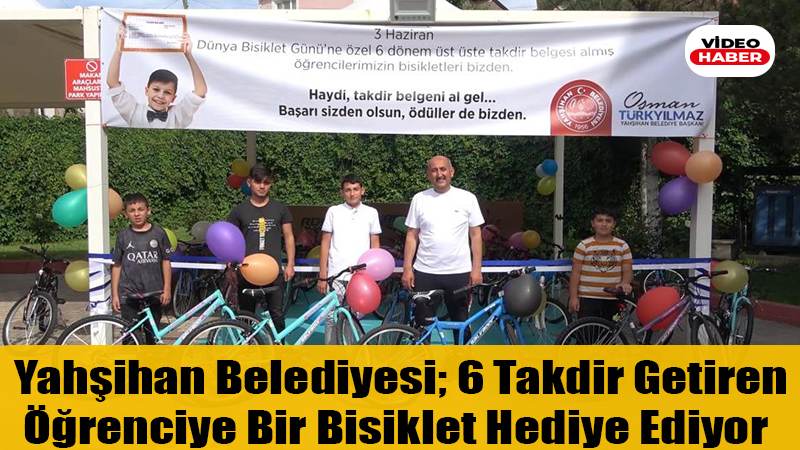 Yahşihan Belediyesi; 6 Takdir Getiren  Öğrenciye Bir Bisiklet Hediye Ediyor