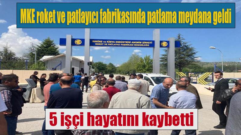MKE roket ve patlayıcı fabrikasında patlama meydana geldi