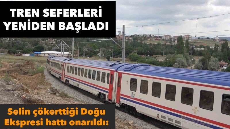 Selin çökerttiği Doğu Ekspresi hattı onarıldı: Tren seferleri yeniden başlatıldı