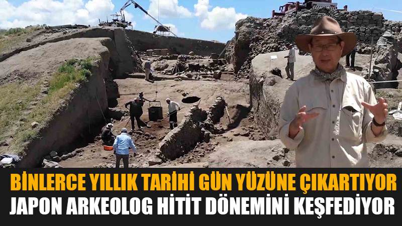 Binlerce yıllık tarihi gün yüzüne çıkartıyor: Japon arkeolog Hitit dönemini keşfediyor