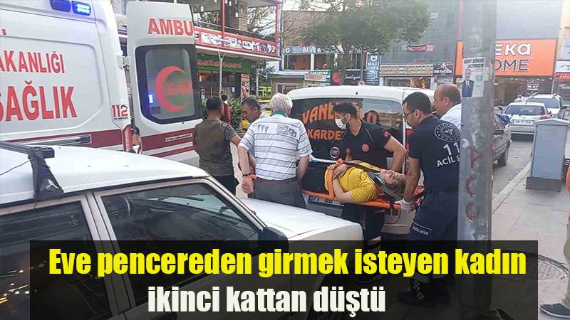 Eve pencereden girmek isteyen kadın ikinci kattan düştü.