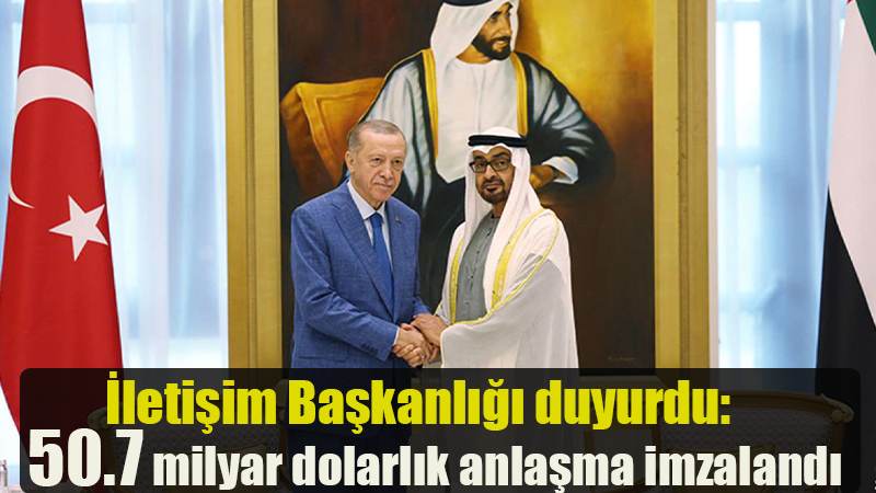 İletişim Başkanlığı duyurdu: 50.7 milyar dolarlık anlaşma imzalandı