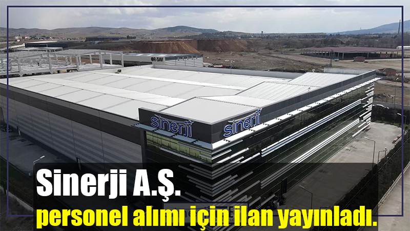 Sinerji A.Ş.  personel alımı için ilan yayınladı.