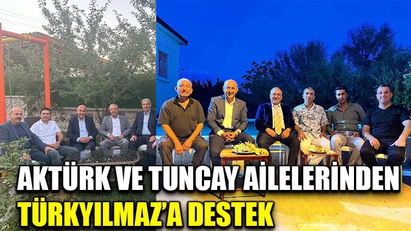 Aktürk ve Tuncay Ailelerinden Türkyılmaz’a Destek