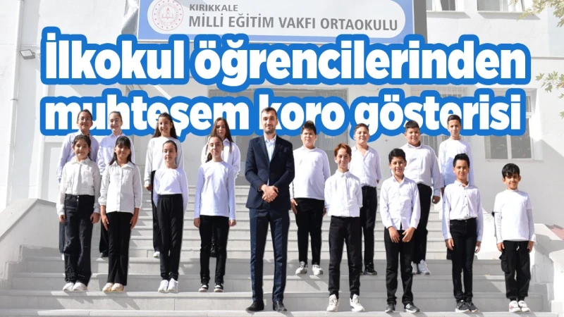 İlkokul öğrencilerinden muhteşem koro gösterisi