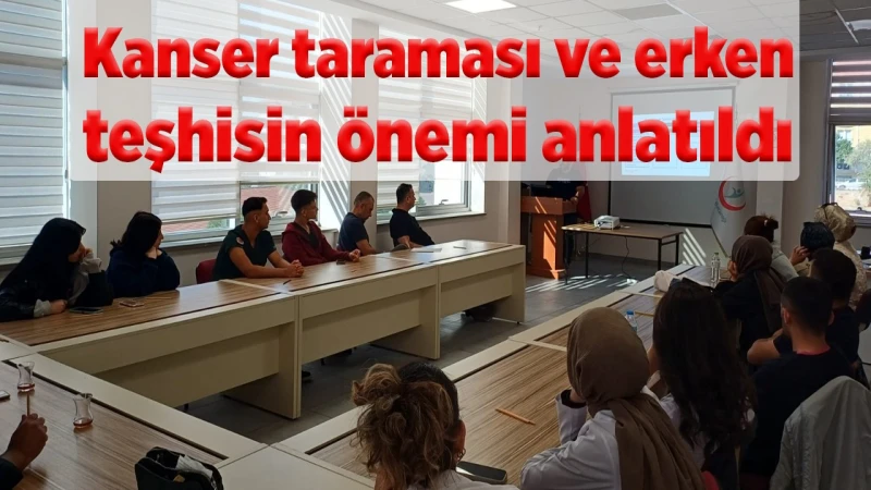 Kanser taraması ve erken teşhisin önemi anlatıldı