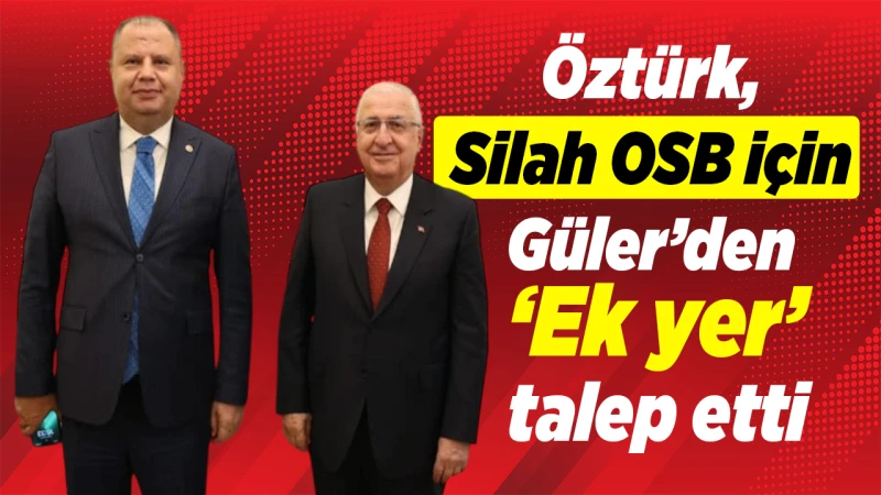 Milletvekili Öztürk, Güler ile Silah OSB için görüştü