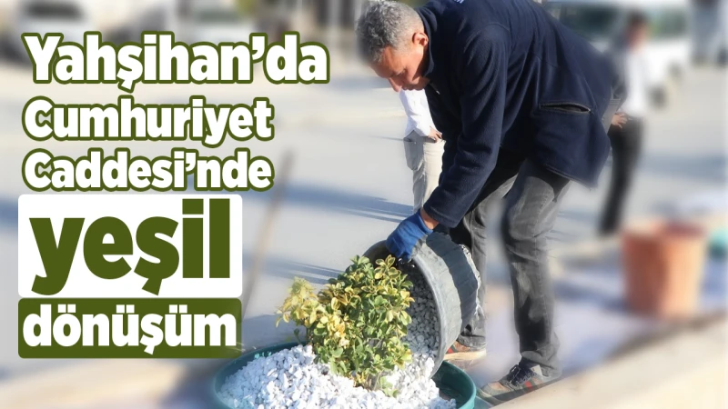 Yahşihan’da Cumhuriyet Caddesi’nde yeşil dönüşüm