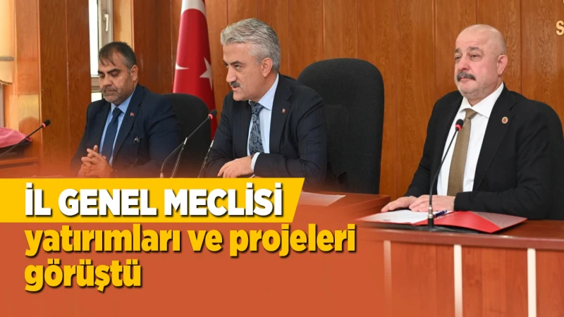 İl Genel Meclisi yatırımları ve projeleri görüştü