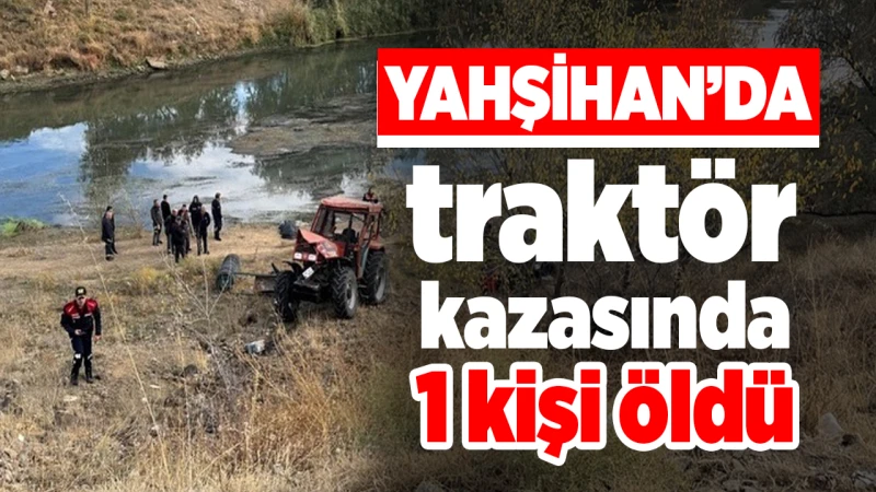 Yahşihan’da traktör kazasında 1 kişi öldü