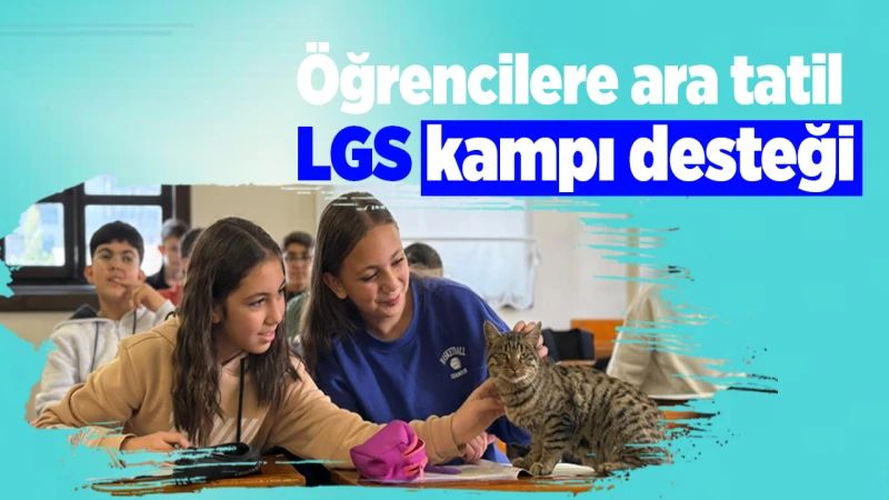Öğrencilere ara tatil LGS kampı desteği