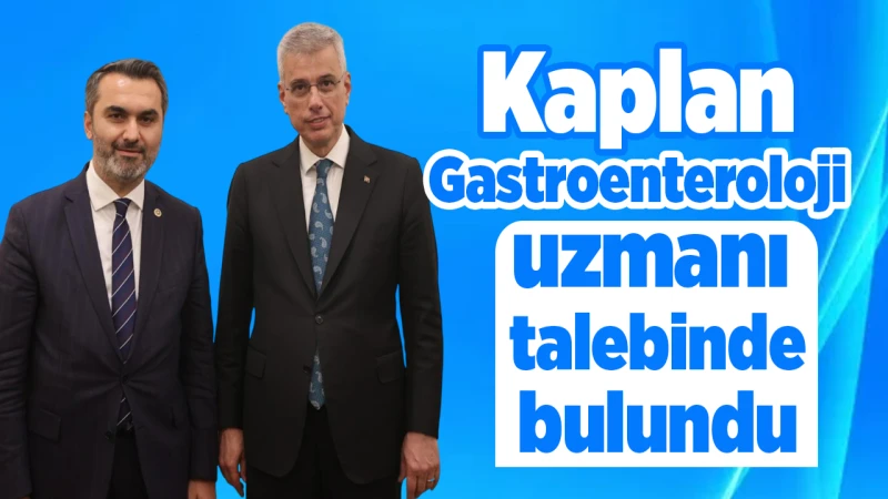 Kaplan, Gastroenteroloji uzmanı talebinde bulundu