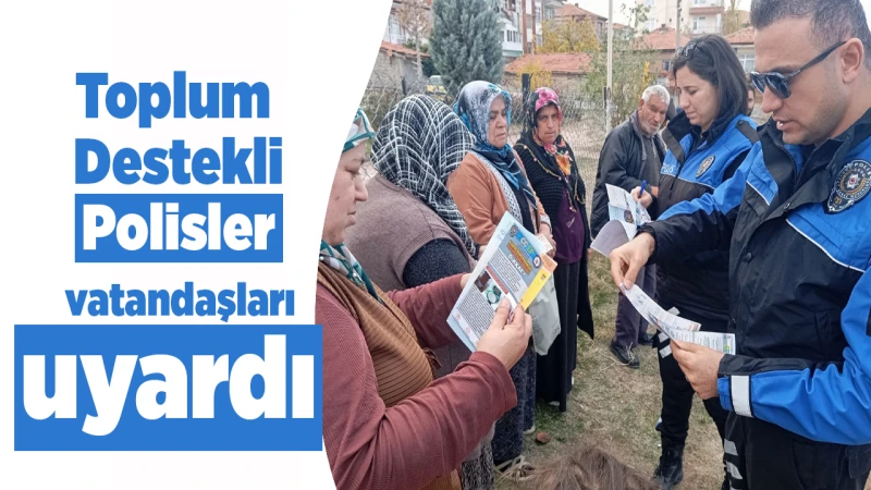 Toplum Destekli Polisler, vatandaşları uyardı