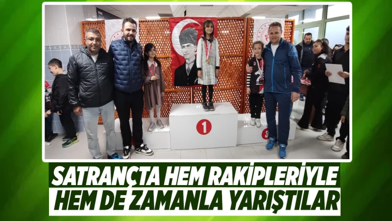 Satrançta hem rakipleriyle hem de zamanla yarıştılar