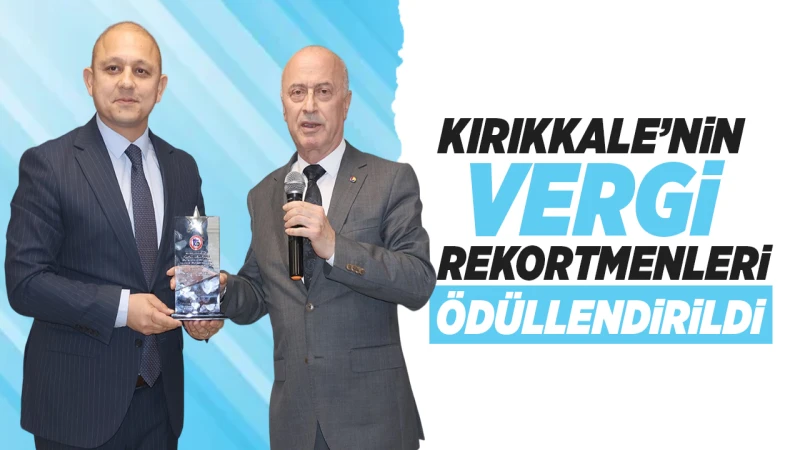 Kırıkkale’nin vergi rekortmenleri ödüllendirildi