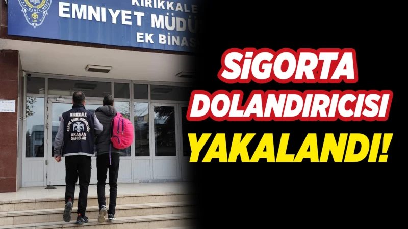 Sigorta dolandırıcısı yakalandı!