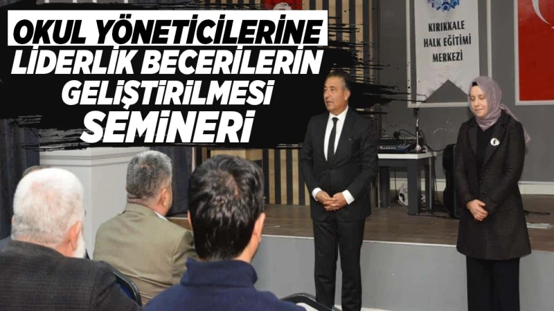 Okul yöneticilerine liderlik becerilerin geliştirilmesi semineri