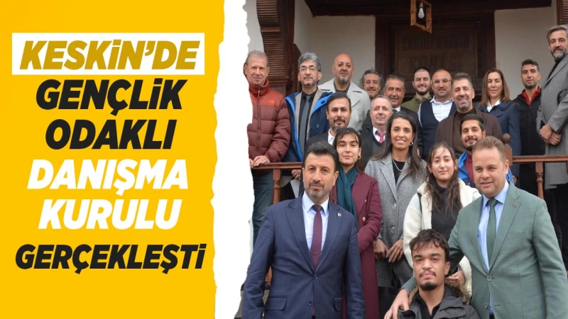 Keskin’de gençlik odaklı danışma kurulu gerçekleşti