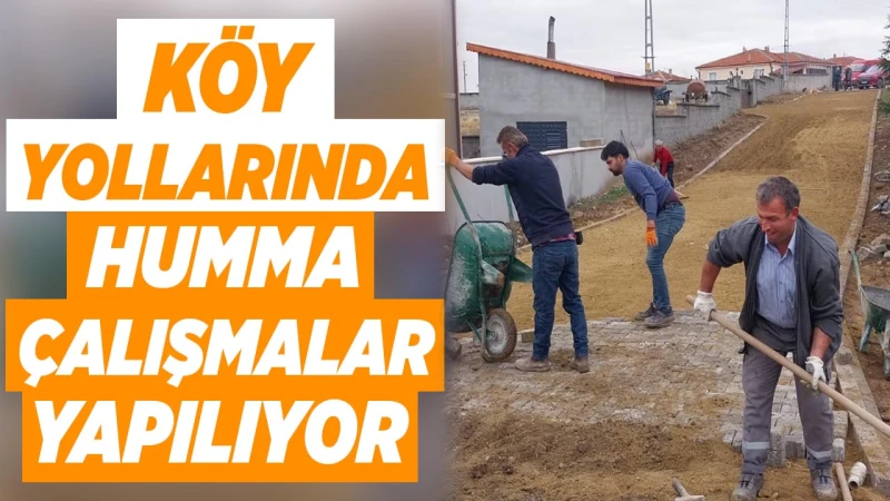 Köy yollarında humma çalışmalar yapılıyor