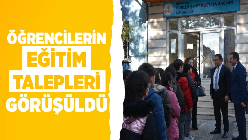 Öğrencilerin eğitim talepleri görüşüldü