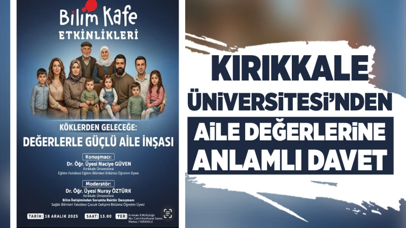 Kırıkkale Üniversitesi’nden aile değerlerine anlamlı davet
