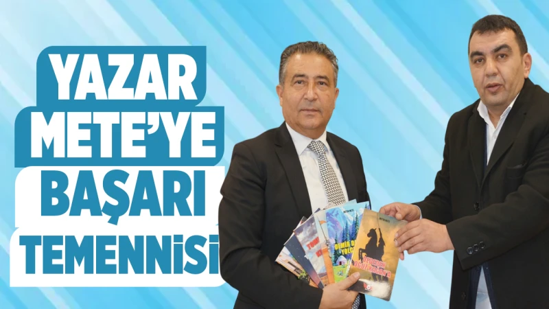 Yazar Mete’ye başarı temennisi