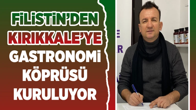 Filistin’den Kırıkkale’ye Gastronomi Köprüsü Kuruluyor